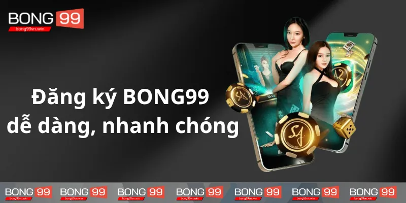 Dang-ky-tai-khoan-tai-BONG99-kha-de-dang