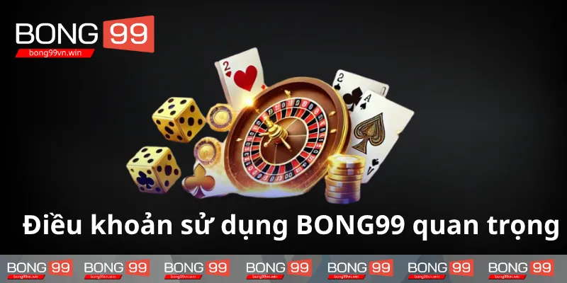 Dieu-khoan-su-dung-co-vai-tro-quan-trong-tai-BONG99