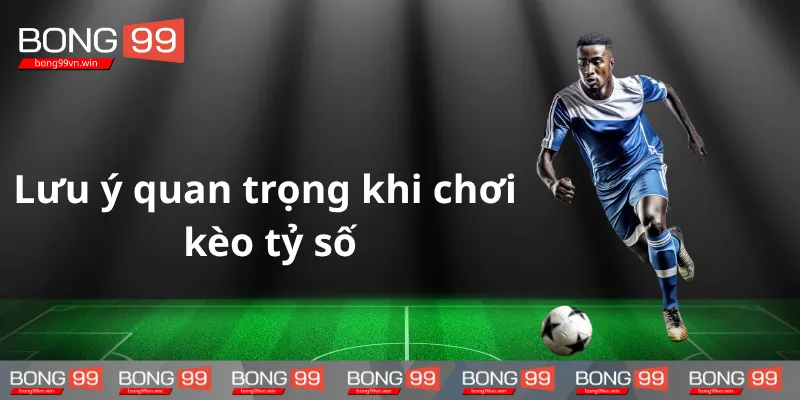 Luu-y-khi-choi-keo-ty-so-quan-trong