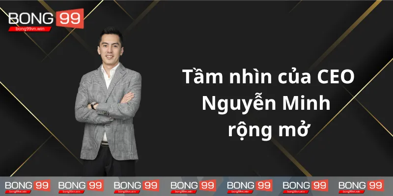 Tam-nhin-va-dinh-huong-cua-CEO-Gia-MInh-rong-mo